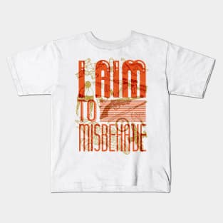 I Aim to Misbehave Kids T-Shirt